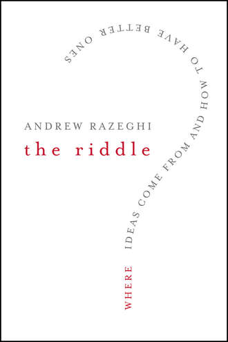 Andrew  Razeghi. The Riddle. Where Ideas Come From and How to Have Better Ones