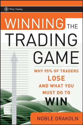 Noble  DraKoln. Winning the Trading Game. Why 95% of Traders Lose and What You Must Do To Win