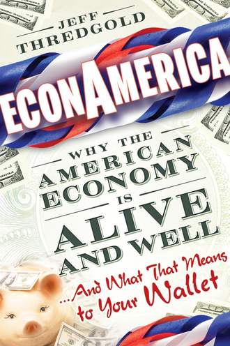 Jeff  Thredgold. EconAmerica. Why the American Economy is Alive and Well... And What That Means to Your Wallet