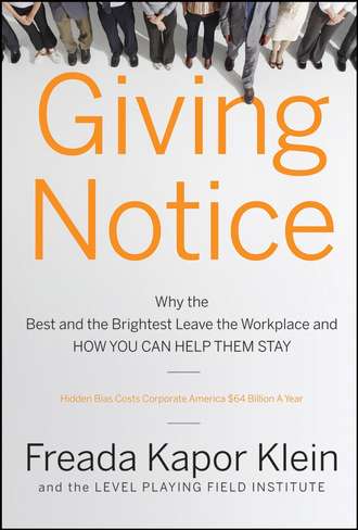 Freada Klein Kapor. Giving Notice. Why the Best and Brightest are Leaving the Workplace and How You Can Help them Stay