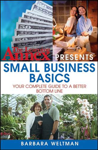 Barbara  Weltman. The Learning Annex Presents Small Business Basics. Your Complete Guide to a Better Bottom Line
