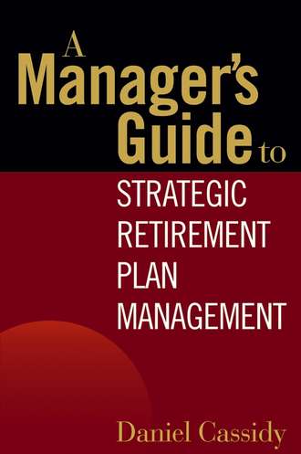 Daniel  Cassidy. A Manager's Guide to Strategic Retirement Plan Management