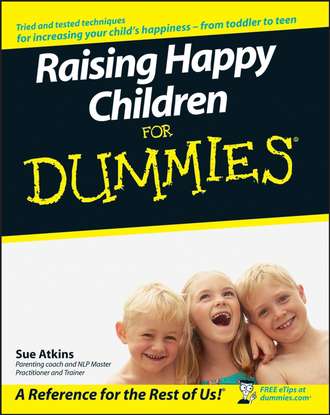Sue  Atkins. Raising Happy Children For Dummies