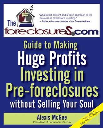 Alexis  McGee. The Foreclosures.com Guide to Making Huge Profits Investing in Pre-Foreclosures Without Selling Your Soul