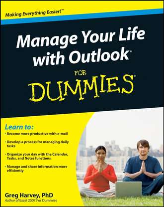 Greg  Harvey. Manage Your Life with Outlook For Dummies