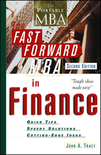John Tracy A.. The Fast Forward MBA in Finance