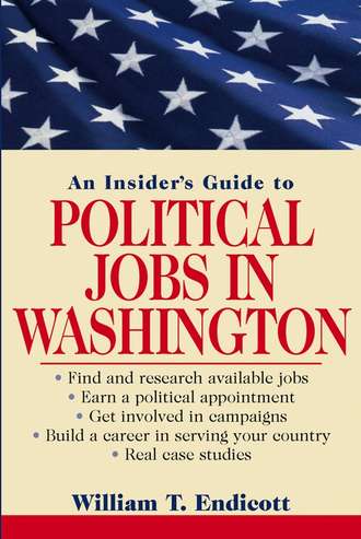 William Endicott T.. An Insider's Guide to Political Jobs in Washington