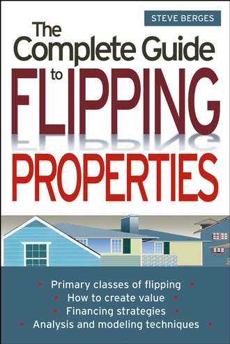 Steve  Berges. The Complete Guide to Flipping Properties