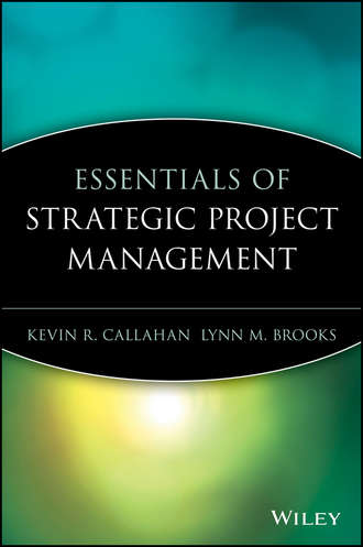 Kevin Callahan R.. Essentials of Strategic Project Management