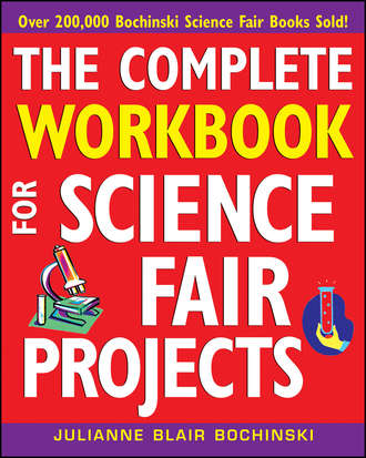 Julianne Bochinski Blair. The Complete Workbook for Science Fair Projects