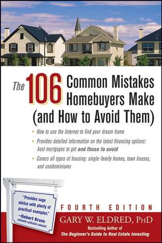 Gary Eldred W.. The 106 Common Mistakes Homebuyers Make (and How to Avoid Them)
