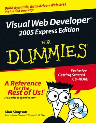 Alan  Simpson. Visual Web Developer 2005 Express Edition For Dummies