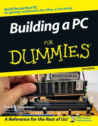 Mark Chambers L.. Building a PC For Dummies