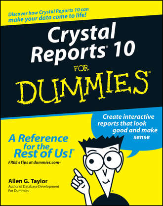 Allen Taylor G.. Crystal Reports 10 For Dummies
