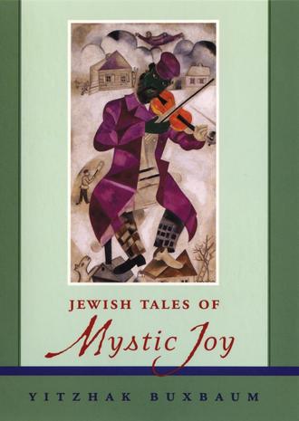 Yitzhak  Buxbaum. Jewish Tales of Mystic Joy