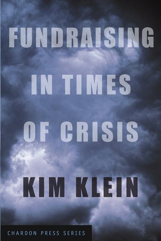 Kim  Klein. Fundraising in Times of Crisis