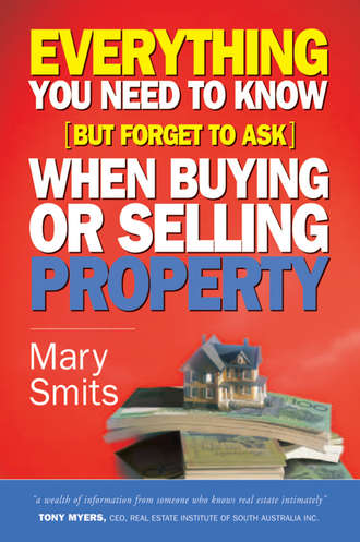 Mary  Smits. Everything You Need to Know (But Forget to Ask) When Buying or Selling Property