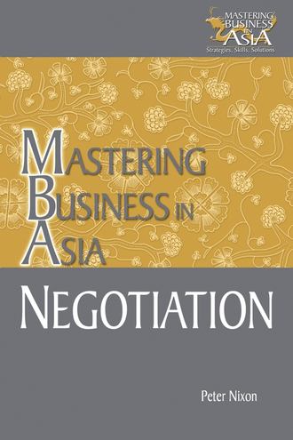 Peter  Nixon. Negotiation Mastering Business in Asia