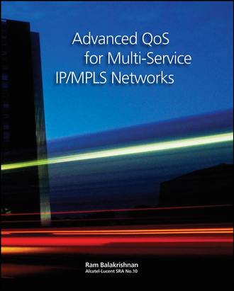 Ramji  Balakrishnan. Advanced QoS for Multi-Service IP/MPLS Networks