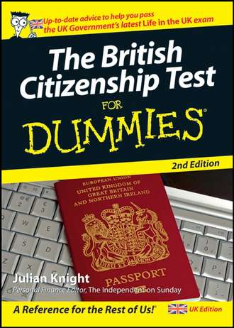 Julian  Knight. The British Citizenship Test For Dummies
