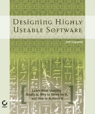 Jeff  Cogswell. Designing Highly Useable Software
