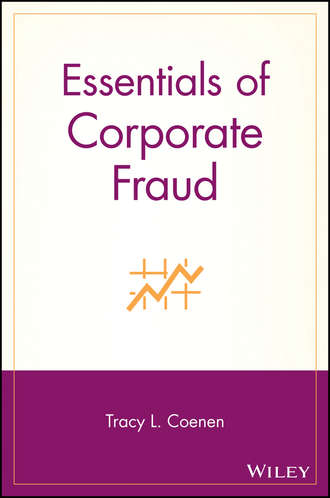 Tracy Coenen L.. Essentials of Corporate Fraud