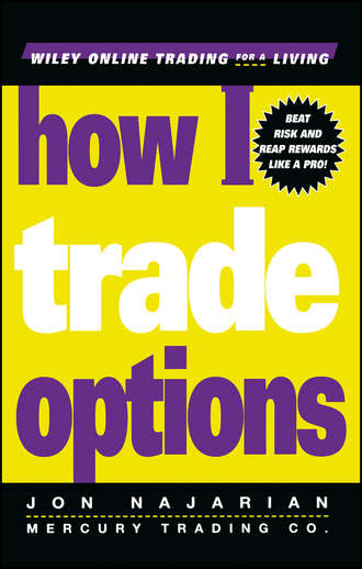 Jon  Najarian. How I Trade Options