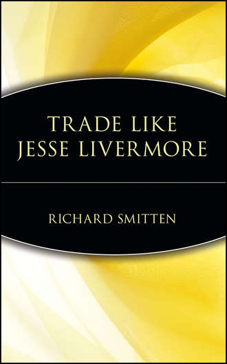 Richard  Smitten. Trade Like Jesse Livermore