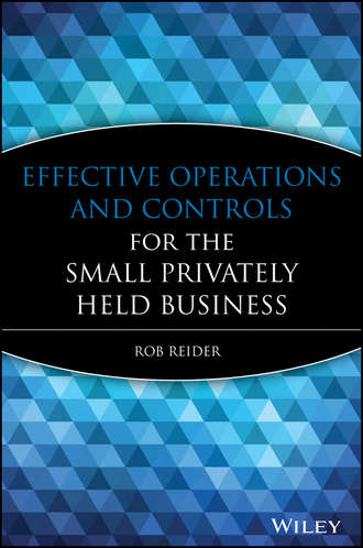 Rob  Reider. Effective Operations and Controls for the Small Privately Held Business