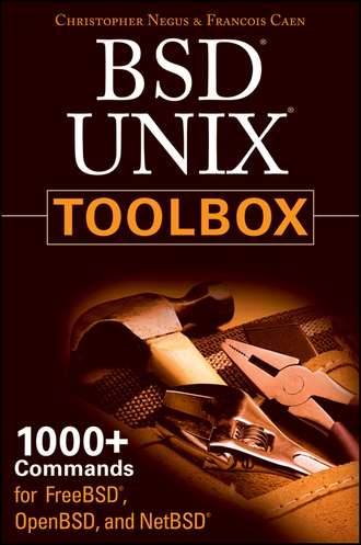 Christopher Negus. BSD UNIX Toolbox. 1000+ Commands for FreeBSD, OpenBSD and NetBSD