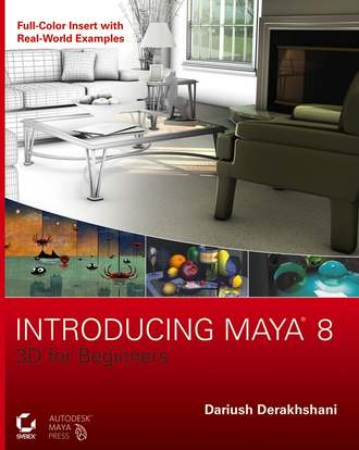 Dariush  Derakhshani. Introducing Maya 8. 3D for Beginners