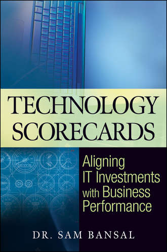 Sam  Bansal. Technology Scorecards. Aligning IT Investments with Business Performance