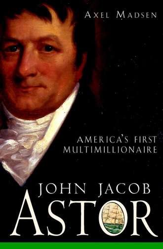 Axel  Madsen. John Jacob Astor. America's First Multimillionaire