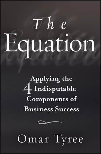 Omar  Tyree. The Equation. Applying the 4 Indisputable Components of Business Success