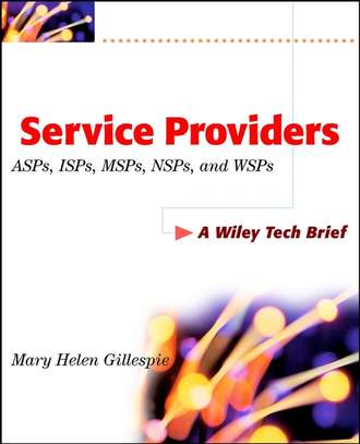 Mary Gillespie Helen. Service Providers. ASPs, ISPs, MSPs, and WSPs