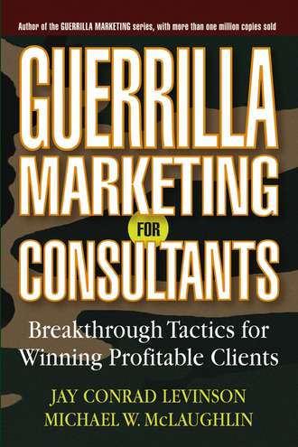 Jay Levinson Conrad. Guerrilla Marketing for Consultants. Breakthrough Tactics for Winning Profitable Clients