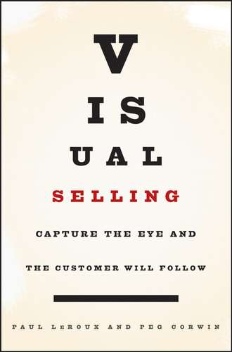 Paul  Leroux. Visual Selling. Capture the Eye and the Customer Will Follow