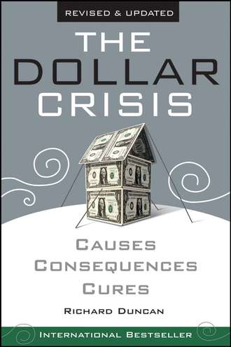 Richard  Duncan. The Dollar Crisis. Causes, Consequences, Cures