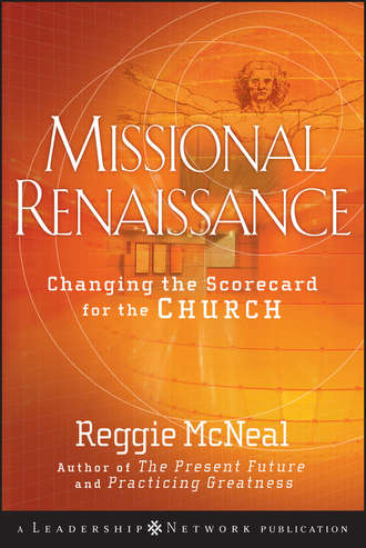 Reggie  McNeal. Missional Renaissance. Changing the Scorecard for the Church