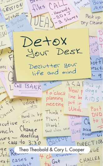Theo  Theobald. Detox Your Desk. Declutter Your Life and Mind