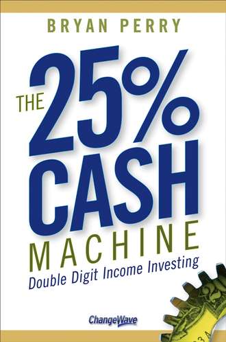Bryan  Perry. The 25% Cash Machine. Double Digit Income Investing