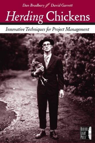 Dan  Bradbary. Herding Chickens. Innovative Techniques for Project Management