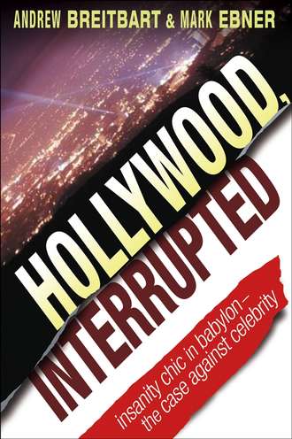 Mark  Ebner. Hollywood, Interrupted. Insanity Chic in Babylon -- The Case Against Celebrity