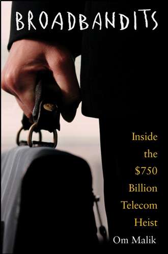 Om Malik P.. Broadbandits. Inside the $750 Billion Telecom Heist