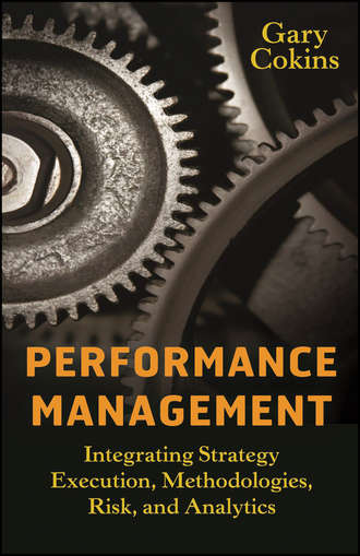 Gary  Cokins. Performance Management. Integrating Strategy Execution, Methodologies, Risk, and Analytics