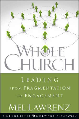 Mel  Lawrenz. Whole Church. Leading from Fragmentation to Engagement