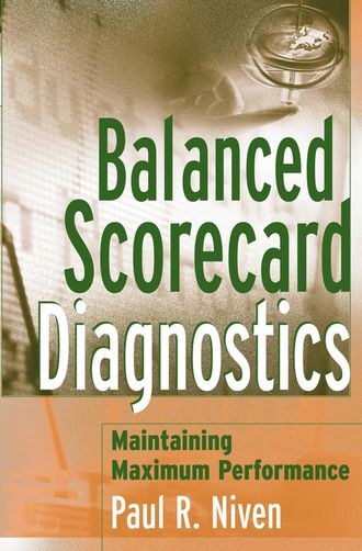 Пол Нивен. Balanced Scorecard Diagnostics. Maintaining Maximum Performance
