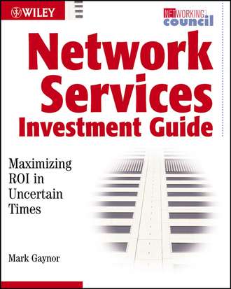 Mark  Gaynor. Network Services Investment Guide. Maximizing ROI in Uncertain Times