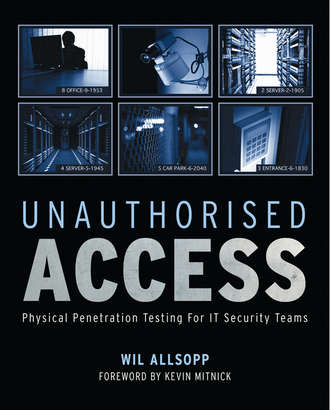 Wil  Allsopp. Unauthorised Access. Physical Penetration Testing For IT Security Teams