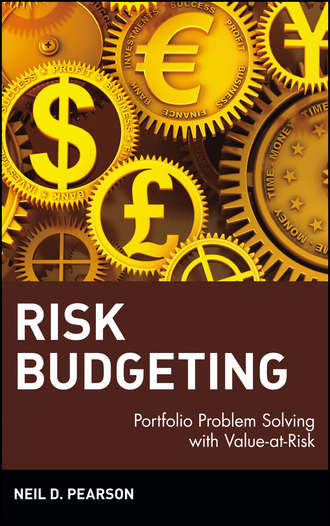 Neil Pearson D.. Risk Budgeting. Portfolio Problem Solving with Value-at-Risk